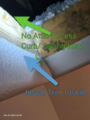 Missing attic access curb and insulation concern found during inspection